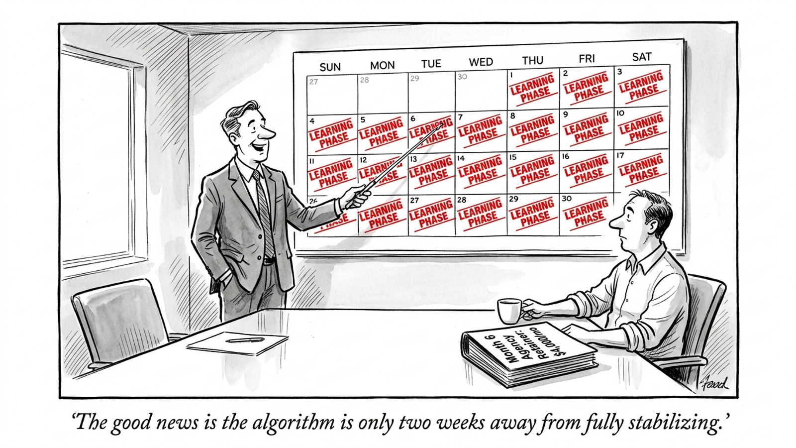A pen-and-ink cartoon of an agency presenter pointing to a calendar stamped Learning Phase in every month.